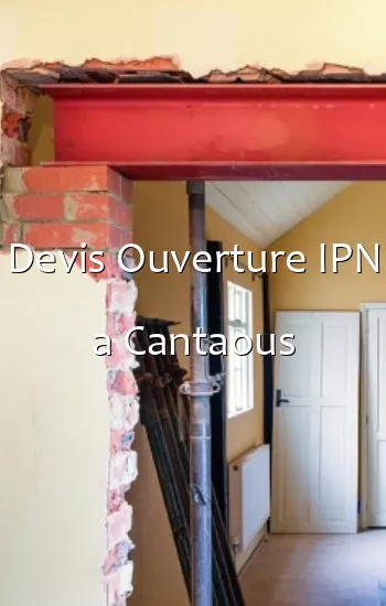 Devis Ouverture IPN a Cantaous